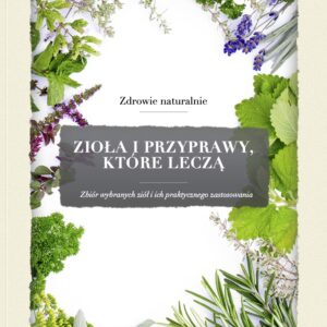 Zioła i przyprawy, które leczą